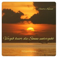 Vergib bevor die Sonne untergeht - Ho’oponopono